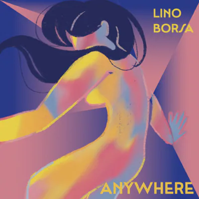 Pochette Anywhere de Lino Borsa : silhouette aux longs cheveux sombres, corps jaune et rose, main levée, sur des triangles roses et bleus.